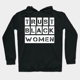 Trust Black women, Black Power Girl Gift Hoodie